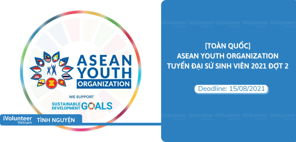 [Toàn Quốc] ASEAN Youth Organization Tuyển Đại Sứ Sinh Viên 2021 Đợt 2