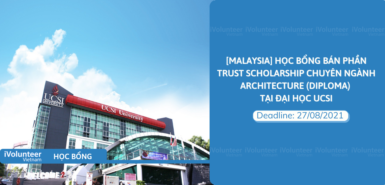 [Malaysia] Học Bổng Bán Phần Trust Scholarship Chuyên Ngành Architecture (Diploma) Tại Đại Học UCSI