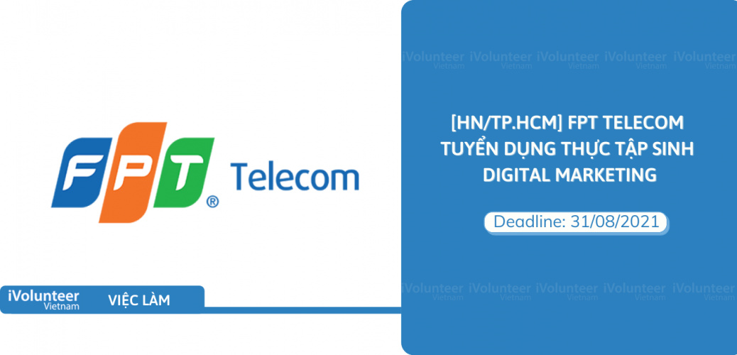 [HN/TP.HCM] FPT Telecom Tuyển Dụng Thực Tập Sinh Digital Marketing