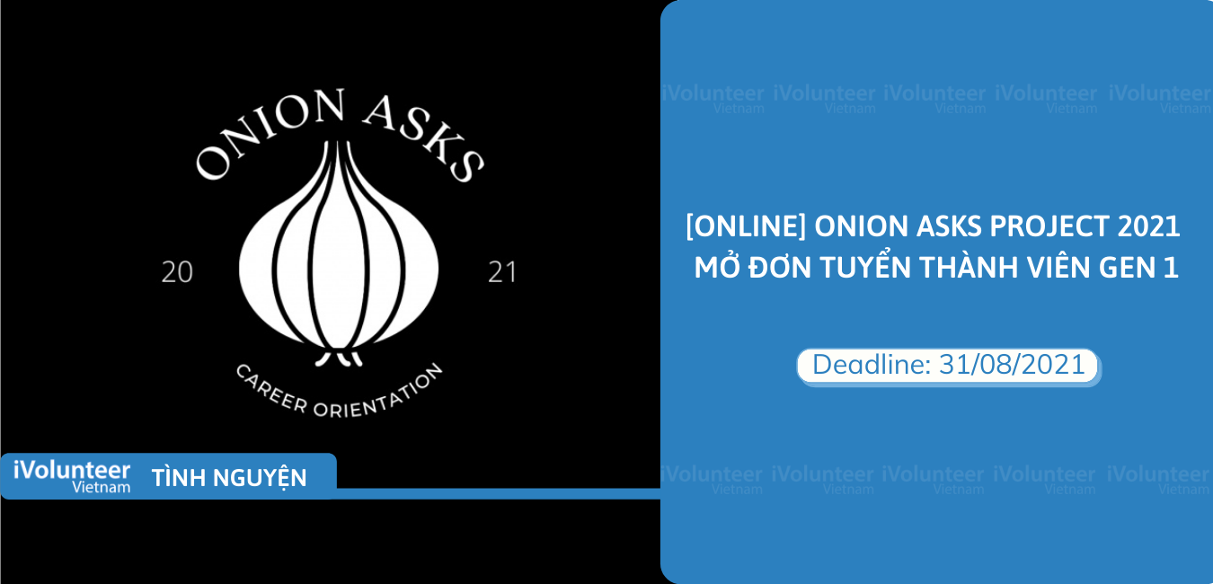 [Online] Onion Asks Project 2021 Mở Đơn Tuyển Thành Viên Gen 1