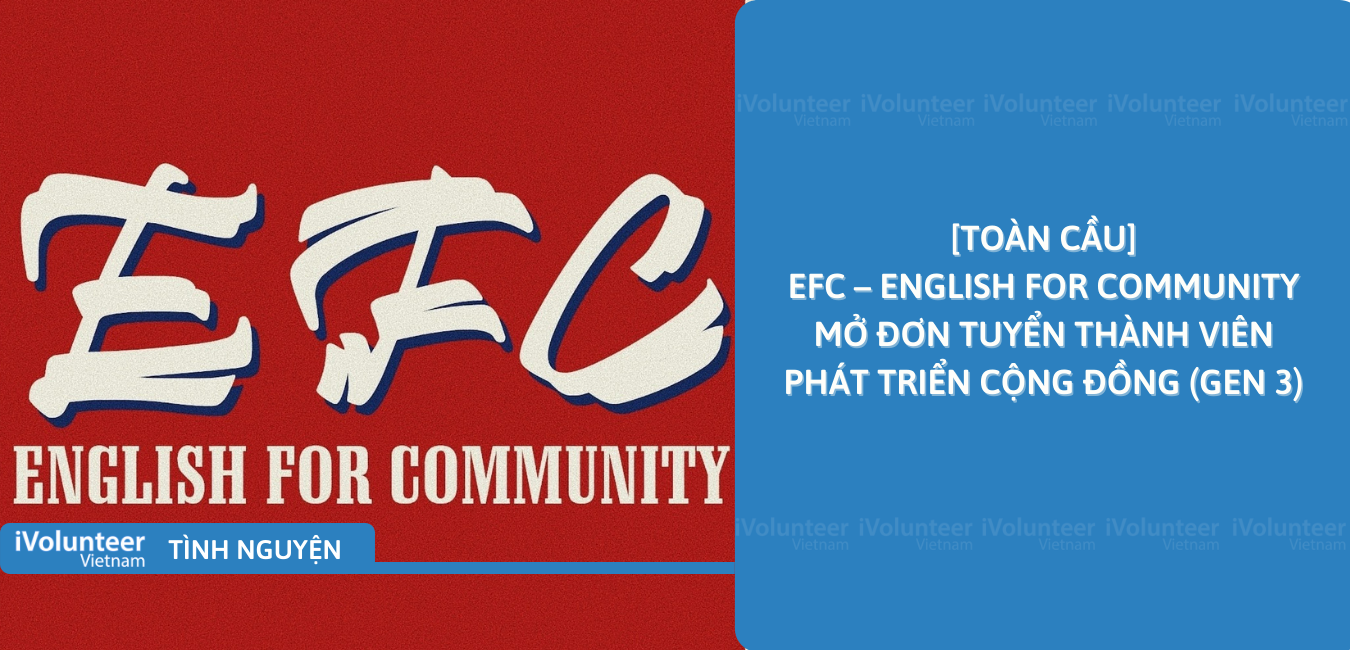 [Toàn Cầu] EFC - English For Community Mở Đơn Tuyển Thành Viên Phát Triển Cộng Đồng (Gen 3)