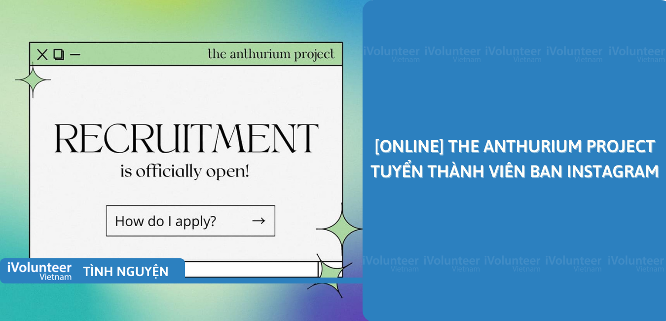[Online] The Anthurium Project Tuyển Thành Viên Ban Instagram