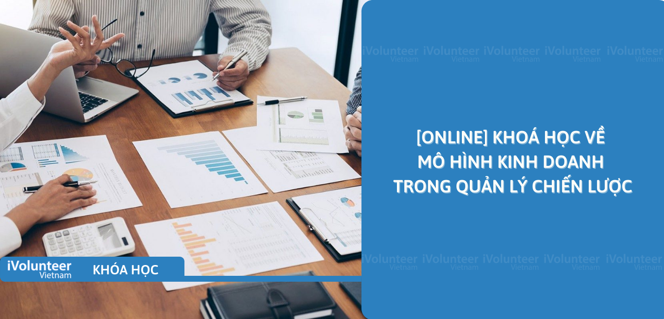 [Online] Khóa Học Về Mô Hình Kinh Doanh Trong Quản Lý Chiến Lược