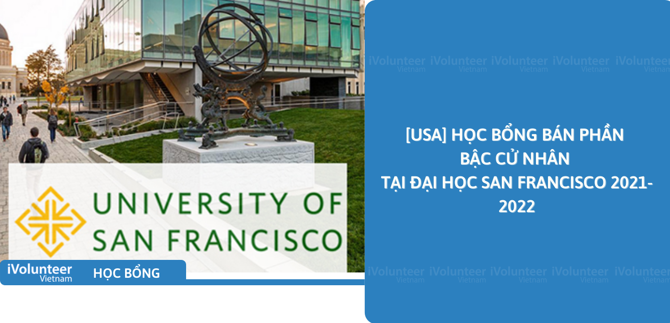 [USA] Học Bổng Bán Phần Bậc Cử Nhân Tại Đại Học San Francisco 2021-2022