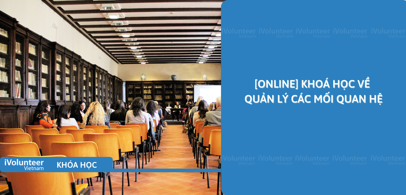 [Online] Khóa Học Về Quản Lý Các Mối Quan Hệ