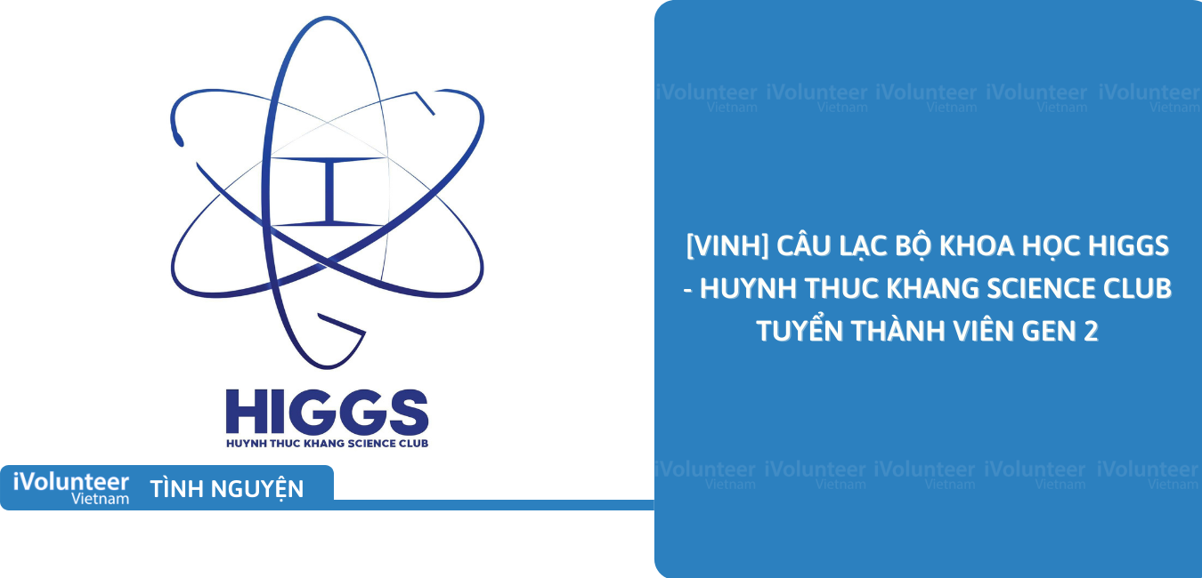 [Vinh] Câu Lạc Bộ Khoa Học HIGGS - Huynh Thuc Khang Science Club Tuyển Thành Viên Gen 2