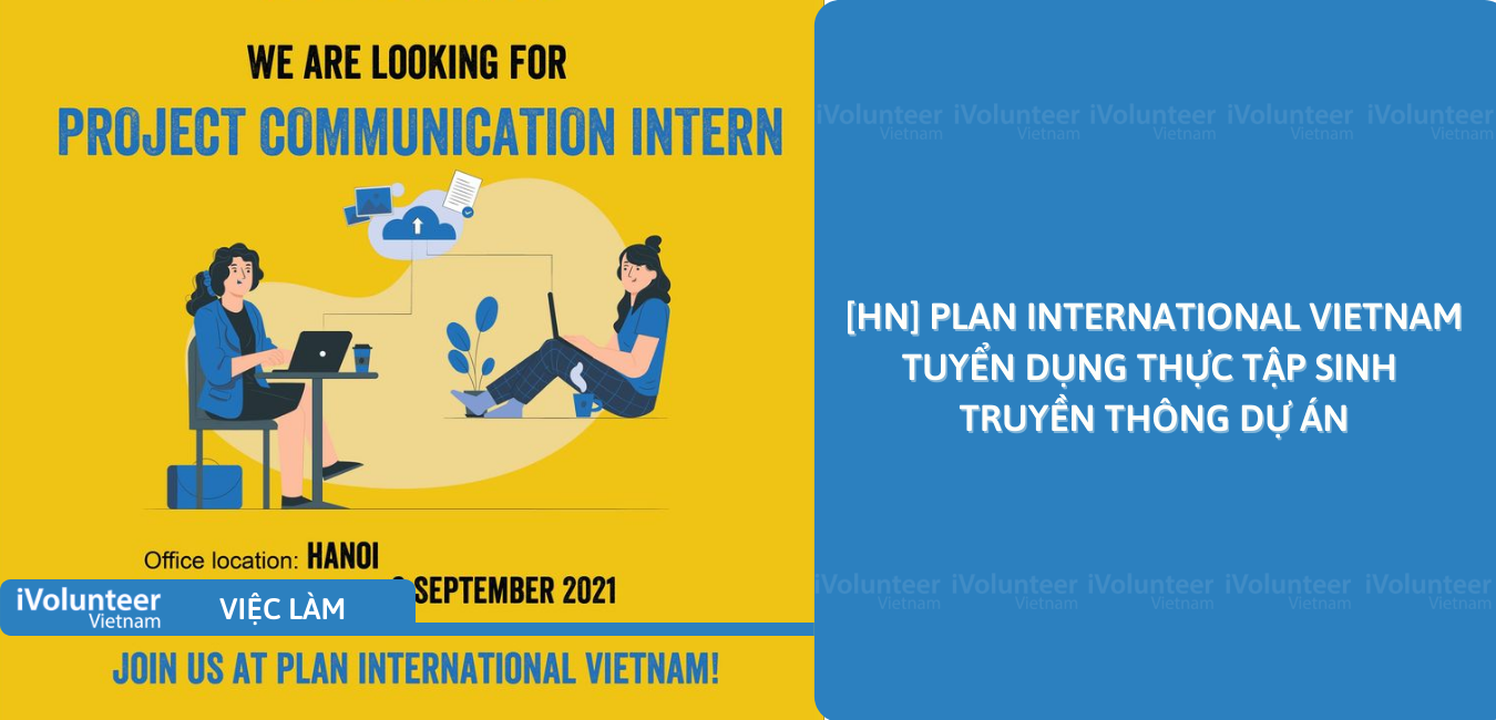 [HN] Plan International Vietnam Tuyển Dụng Thực Tập Sinh Truyền Thông Dự Án