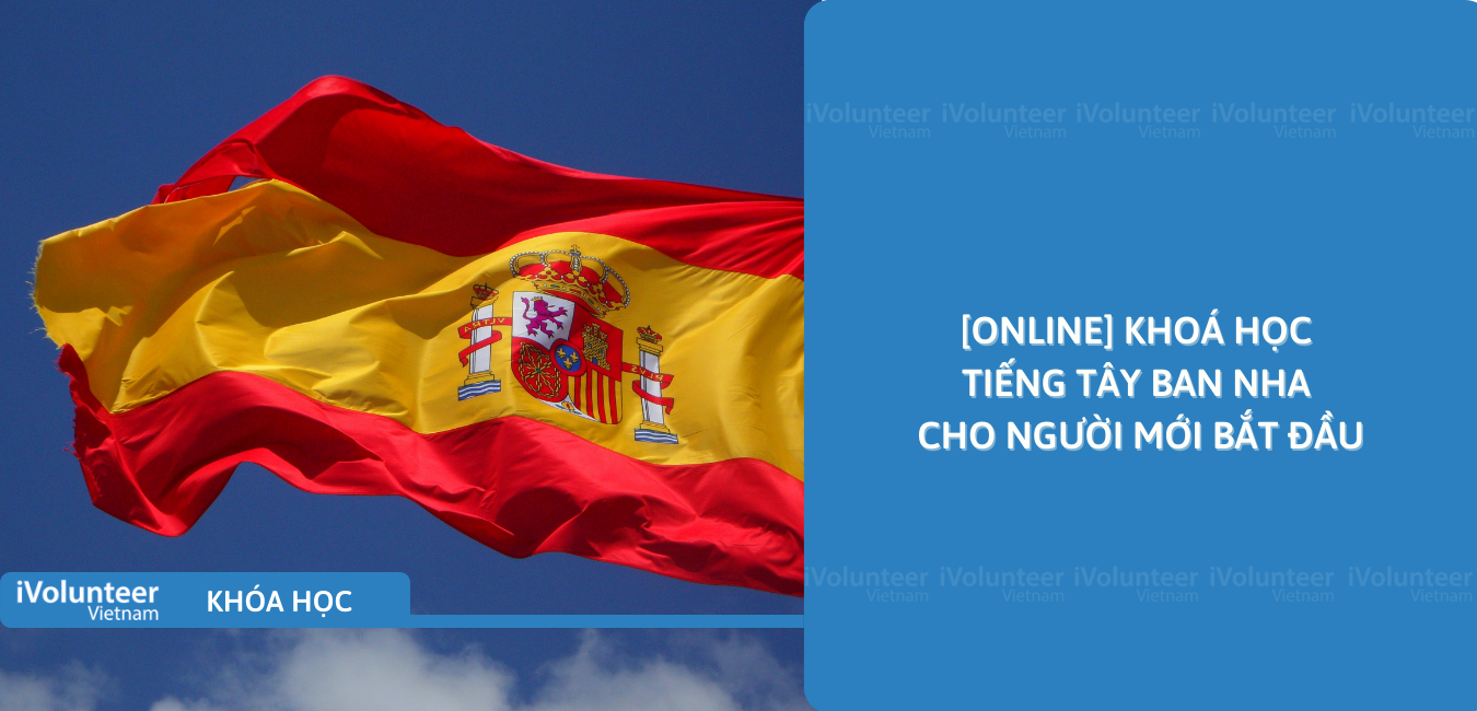 [Online] Khoá Học Tiếng Tây Ban Nha Cho Người Mới Bắt Đầu