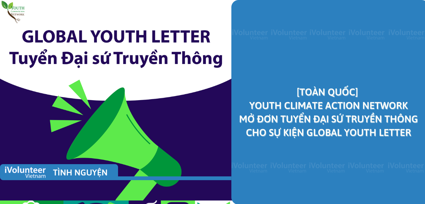 [Toàn Quốc] Youth Climate Action Network Mở Đơn Tuyển Đại Sứ Truyền Thông Cho Sự Kiện Global Youth Letter