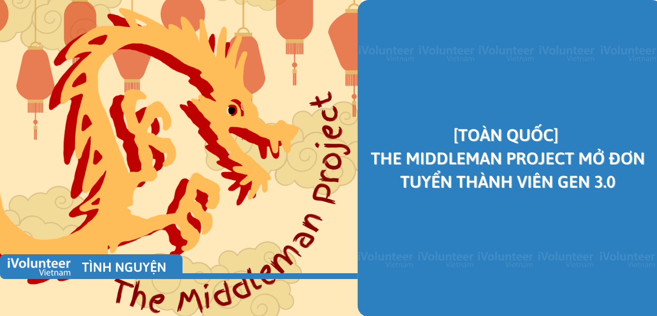 [Toàn Quốc] The Middleman Project Mở Đơn Tuyển Thành Viên Gen 3.0
