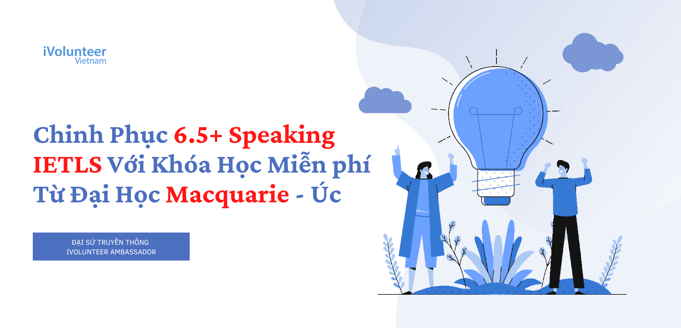 Chinh Phục 6.5+ Speaking IETLS Với Khóa Học Miễn Phí Từ Đại Học Macquarie