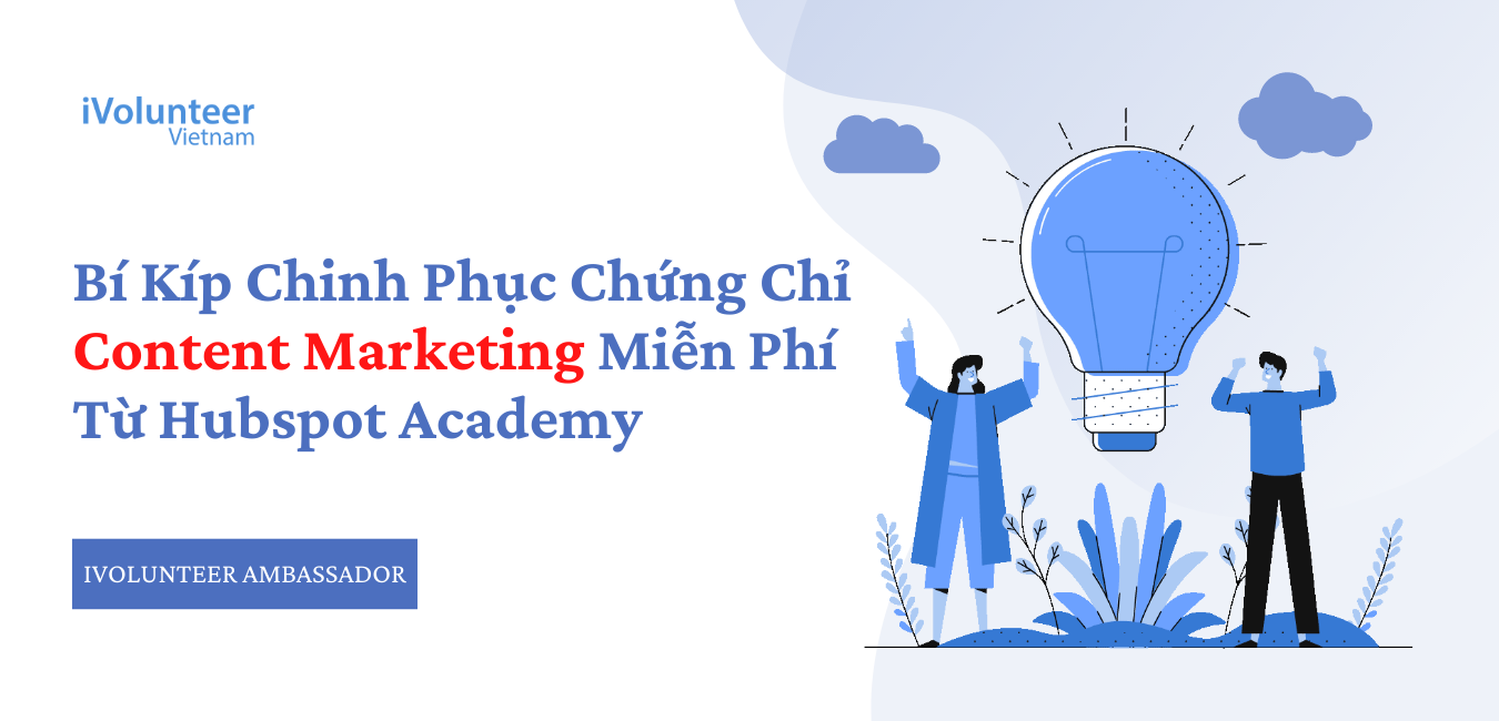 Bí Kíp Chinh Phục Chứng Chỉ Content Marketing Miễn Phí Từ Hubspot Academy