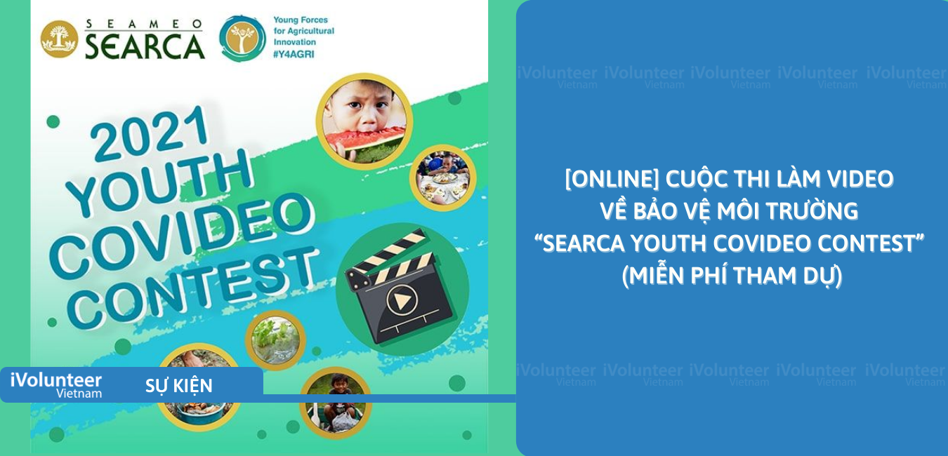 [Online] Cuộc Thi Làm Video Về Bảo Vệ Môi Trường “SEARCA Youth COVIDeo Contest” (Miễn Phí Tham Dự)