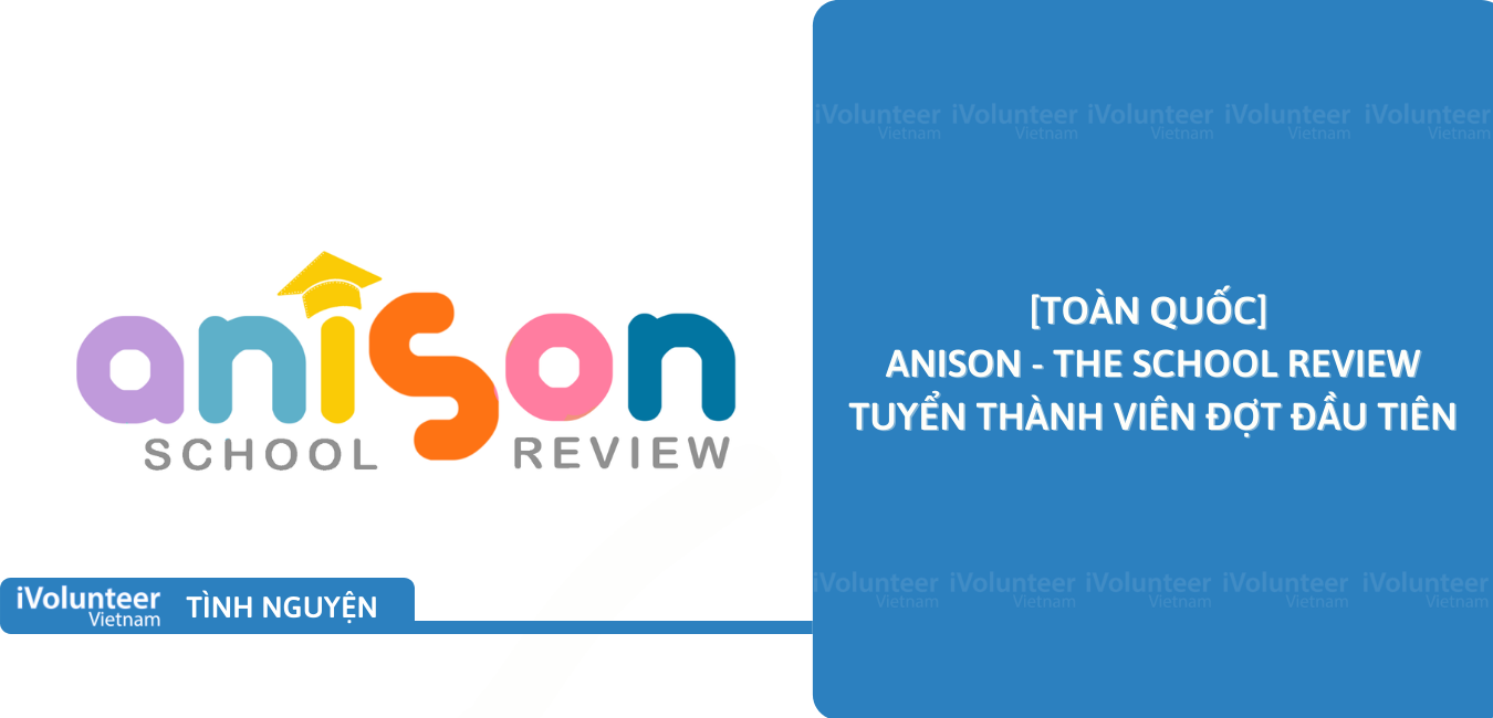 [Toàn Quốc] Anison - The School Review Tuyển Thành Viên Đợt Đầu Tiên