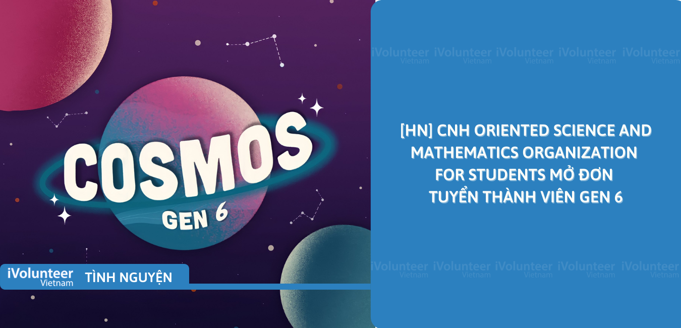 [HN] CNH Oriented Science And Mathematics Organization For Students Mở Đơn Tuyển Thành Viên Gen 6