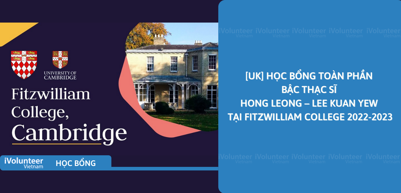 [UK] Học Bổng Toàn Phần Bậc Thạc Sĩ Hong Leong – Lee Kuan Yew Tại Fitzwilliam College 2022-2023