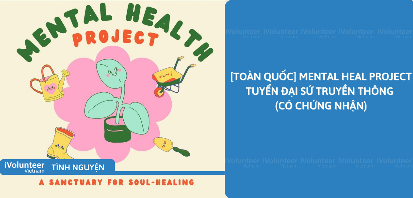 [Toàn Quốc] Mental Heal Project Tuyển Đại Sứ Truyền Thông (Có Chứng Nhận)