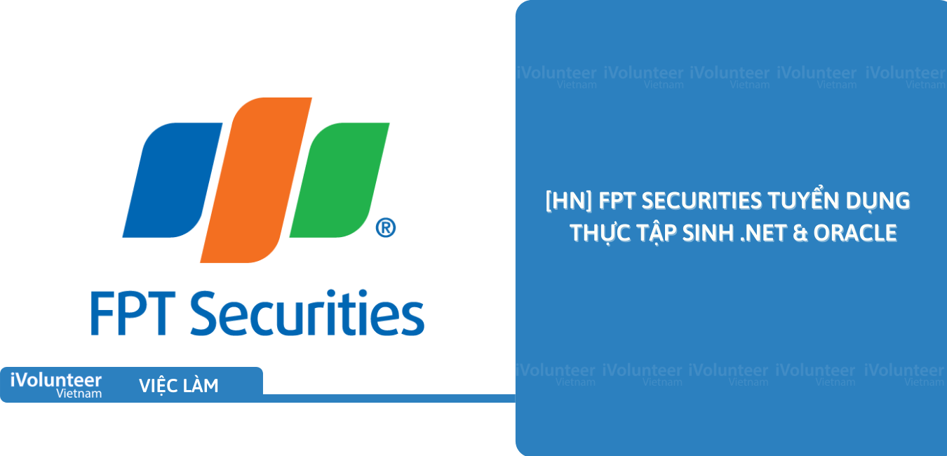 [HN] FPT Securities Tuyển Dụng Thực Tập Sinh .Net & Oracle
