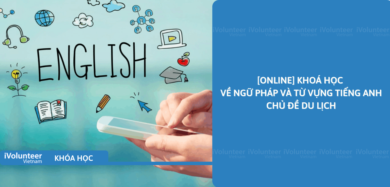 [Online] Khóa Học Về Ngữ Pháp Và Từ Vựng Tiếng Anh: Chủ Đề Du Lịch