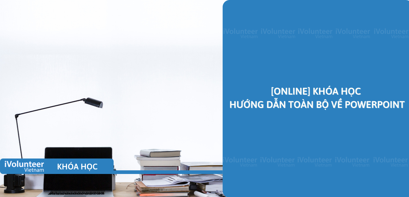 [Online] Khóa Học Hướng Dẫn Toàn Bộ Về PowerPoint