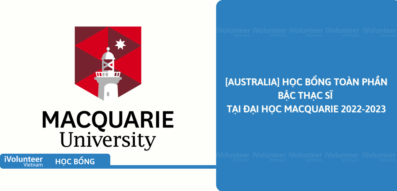 [Australia] Học Bổng Toàn Phần Bậc Thạc Sĩ Tại Đại Học Macquarie 2022-2023