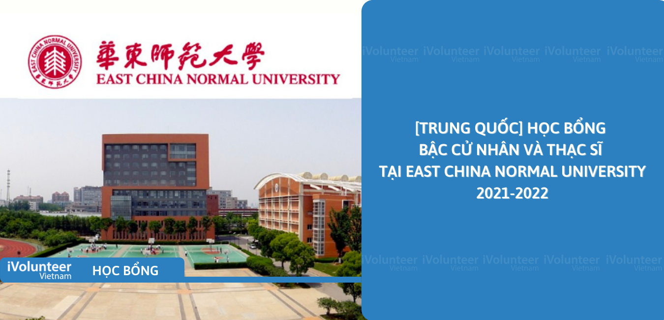[Trung Quốc] Học Bổng Bậc Cử Nhân Và Thạc Sĩ Tại East China Normal University 2021-2022