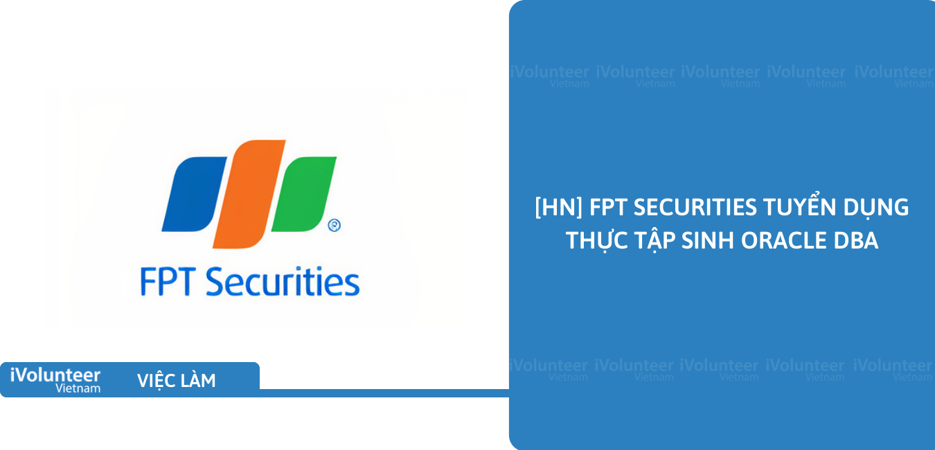 [HN] FPT Securities Tuyển Dụng Thực Tập Sinh Oracle DBA