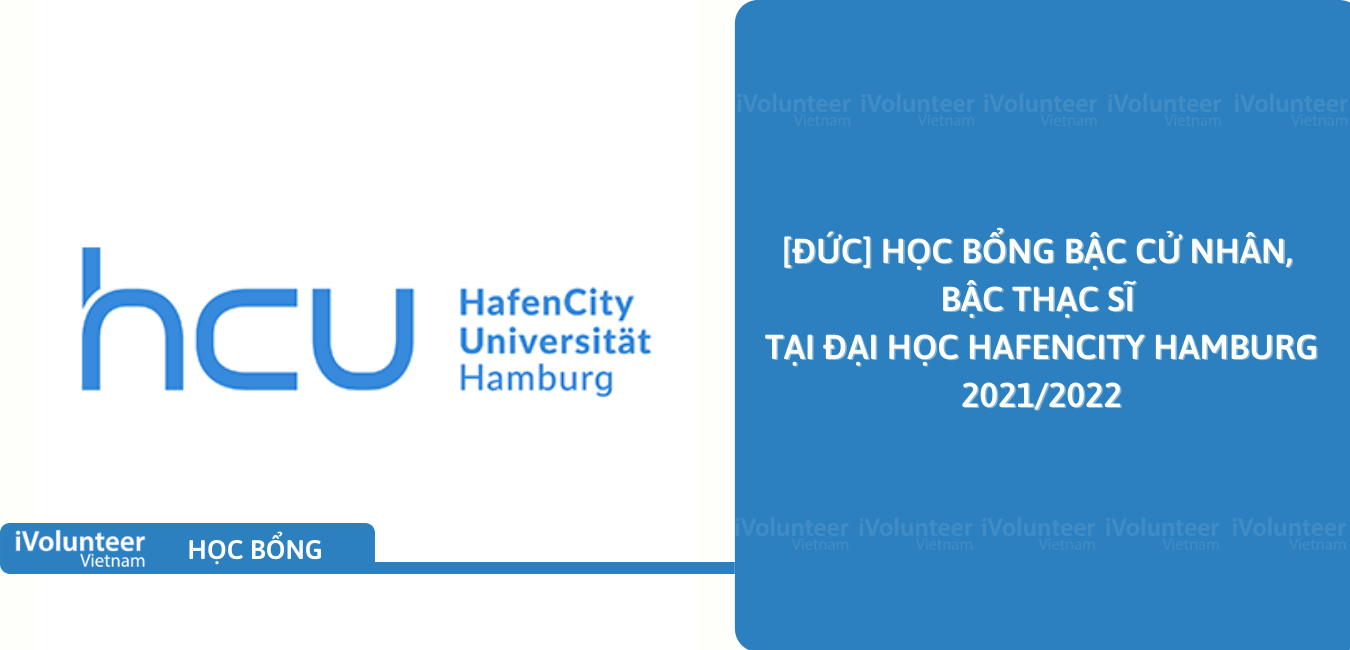 [Đức] Học Bổng Bậc Cử Nhân, Bậc Thạc Sĩ Tại Đại Học HafenCity Hamburg 2021/2022