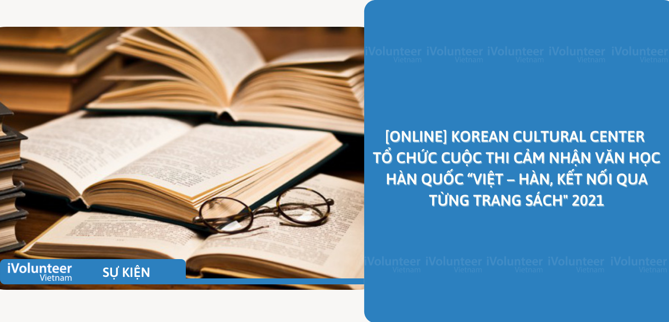[Online] Korean Cultural Center Tổ Chức Cuộc Thi Cảm Nhận Văn Học Hàn Quốc “Việt – Hàn, Kết Nối Qua Từng Trang Sách