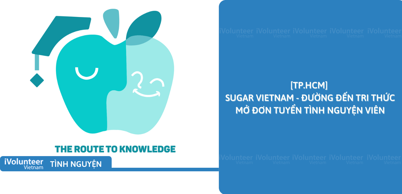 [TP.HCM] SUGAR Vietnam - Đường Đến Tri Thức Mở Đơn Tuyển Tình Nguyện Viên