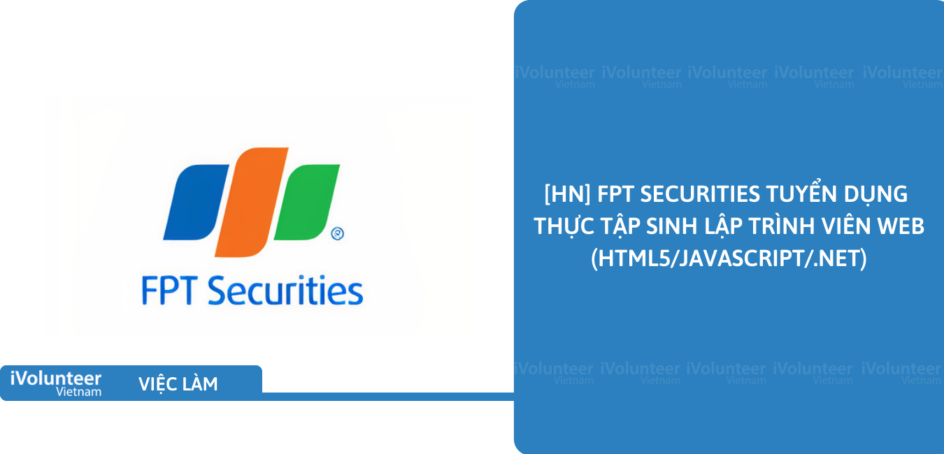 [HN] FPT Securities Tuyển Dụng Thực Tập Sinh Lập Trình Viên Web (HTML5/Javascript/.Net)