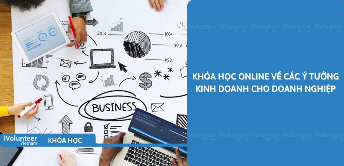 Khóa Học Online Về Các Ý Tưởng Kinh Doanh Cho Doanh Nghiệp