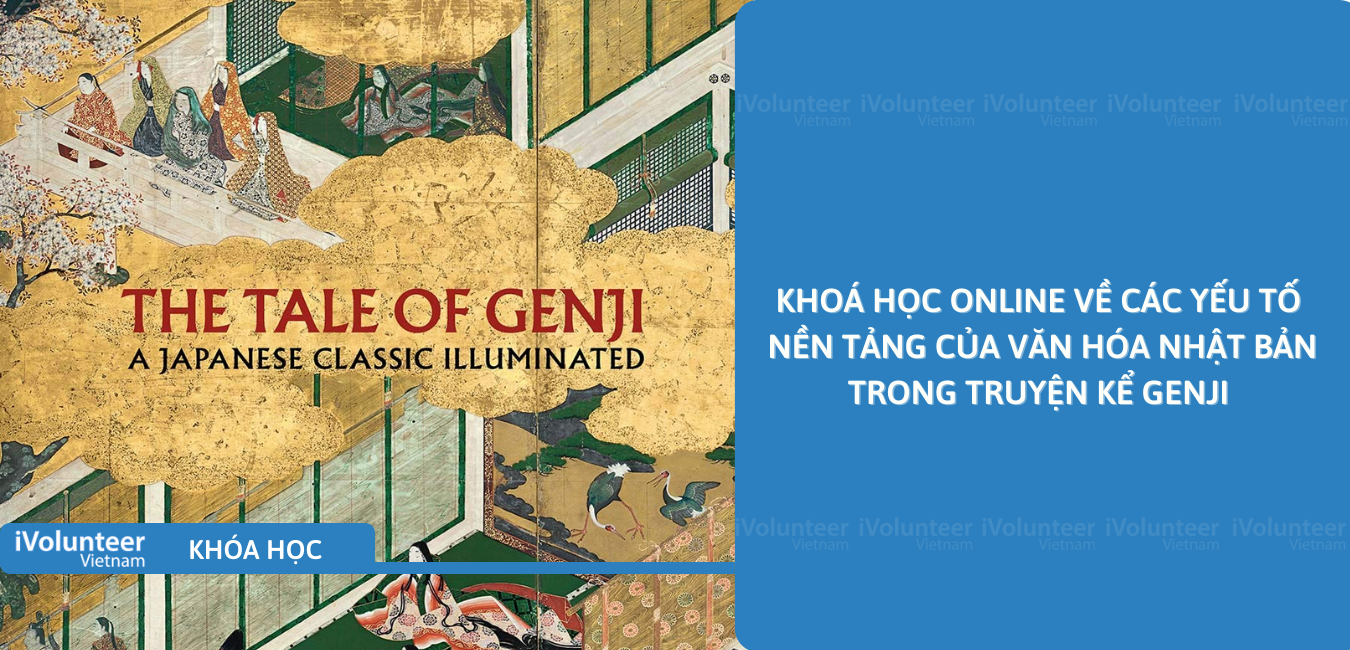 Khoá Học Online Về Các Yếu Tố Nền Tảng Của Văn Hóa Nhật Bản Trong Truyện Kể Genji