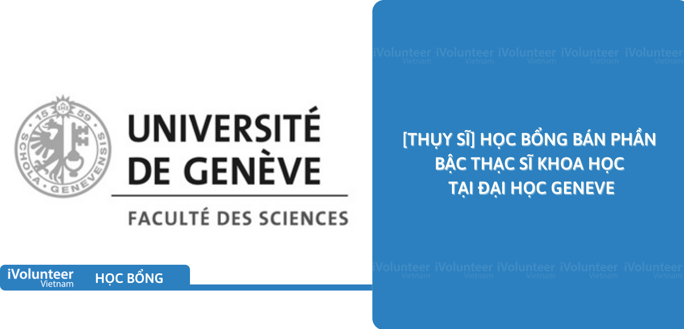 [Thụy Sĩ] Học Bổng Bán Phần Bậc Thạc Sĩ Khoa Học Tại Đại Học Geneva