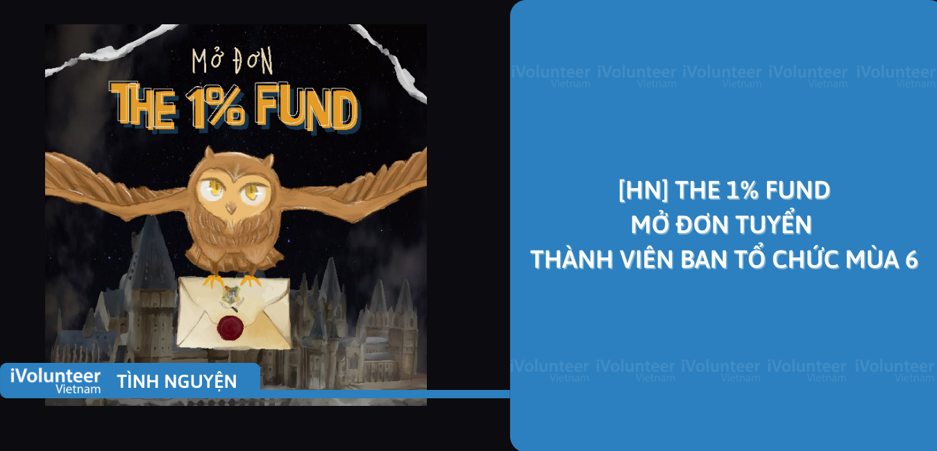 [HN] The 1% Fund Mở Đơn Tuyển Thành Viên Ban Tổ Chức Mùa 6