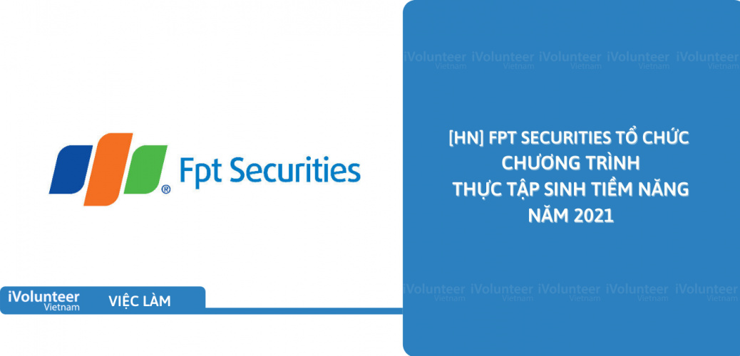 [HN] FPT Securities Tổ Chức Chương Trình Thực Tập Sinh Tiềm Năng Năm 2021