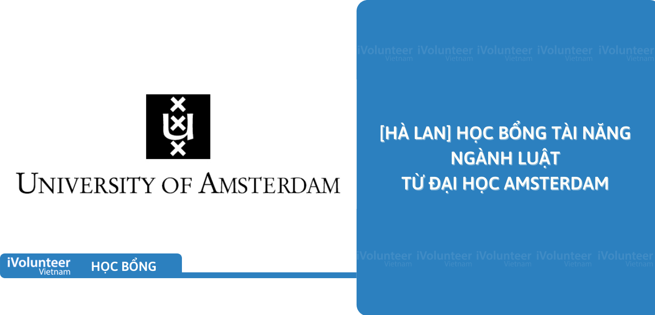 [Hà Lan] Học Bổng Tài Năng Ngành Luật Từ Đại Học Amsterdam