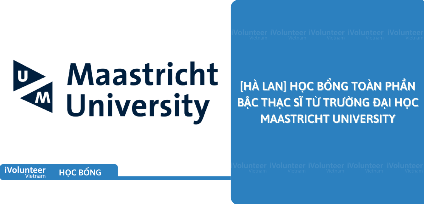 [Hà Lan] Học Bổng Toàn Phần Bậc Thạc Sĩ Từ Trường Đại Học Maastricht University