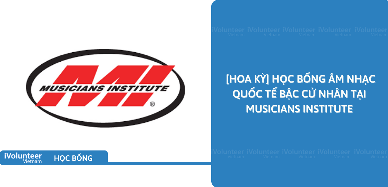[Hoa Kỳ] Học Bổng Âm Nhạc Quốc Tế Bậc Cử Nhân Tại Musicians Institute