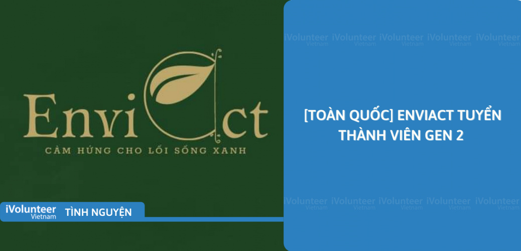 [Toàn Quốc] Enviact Tuyển Thành Viên Gen 2