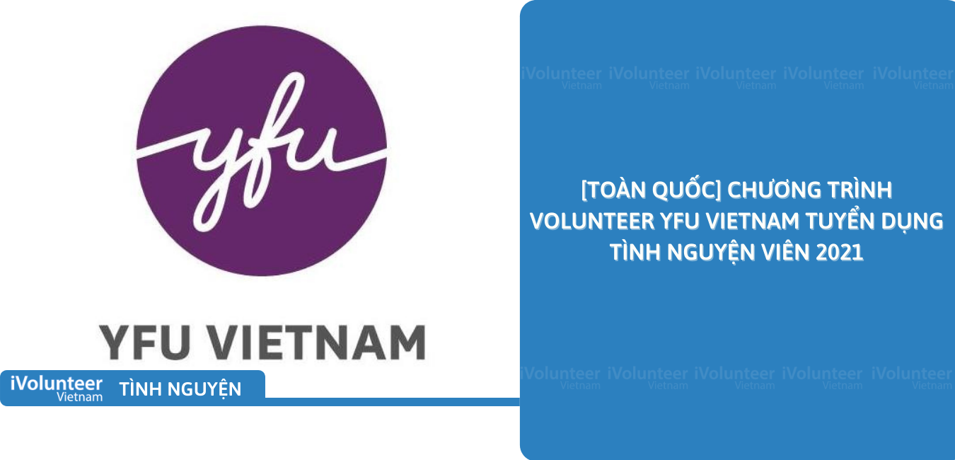 [Toàn Quốc] Chương Trình Volunteer YFU Vietnam Tuyển Dụng Tình Nguyện Viên 2021