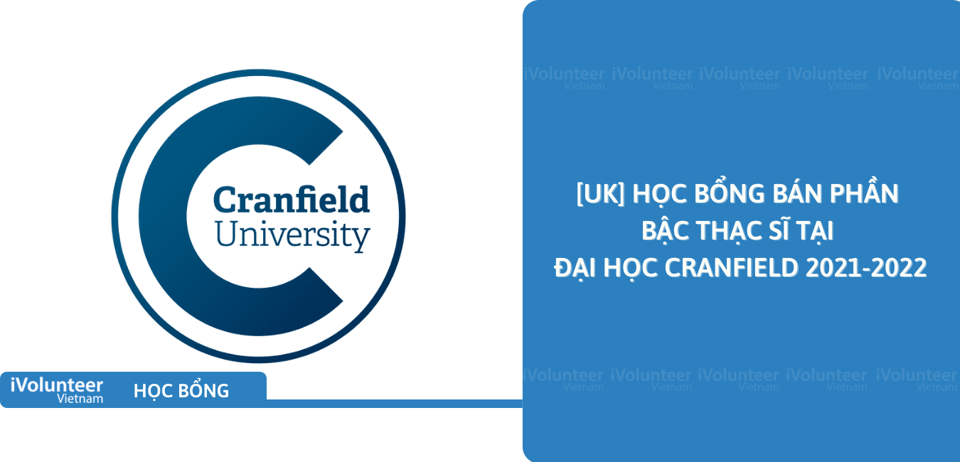 [UK] Học Bổng Bán Phần Bậc Thạc Sĩ Tại Đại Học Cranfield 2021-2022
