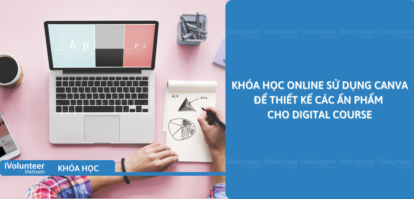 Khóa Học Online Sử Dụng Canva Để Thiết Kế Các Ấn Phẩm Cho Digital Course