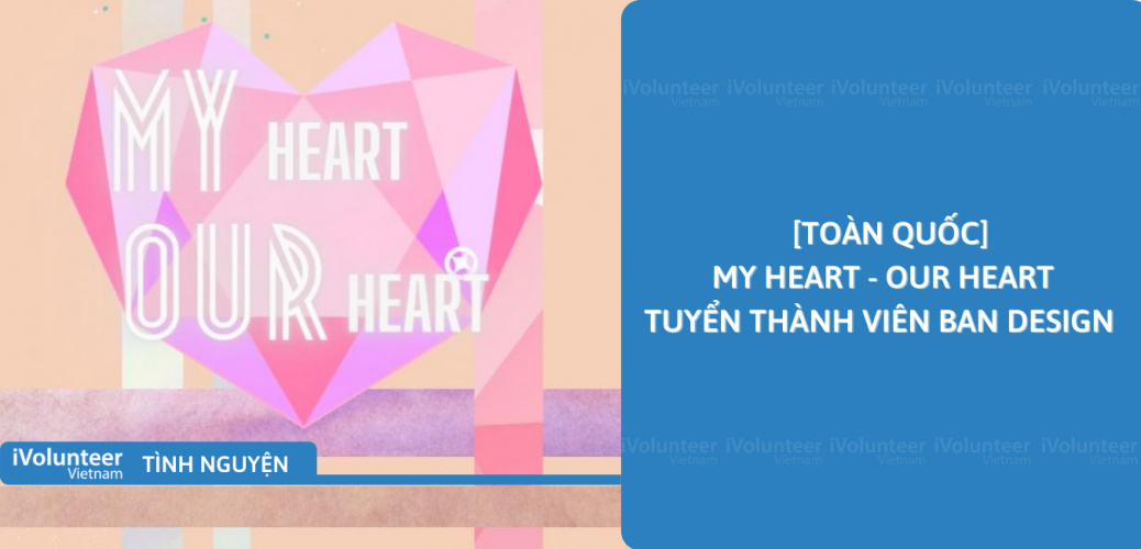 [Toàn Quốc] My Heart - Our Heart Tuyển Thành Viên Ban Design