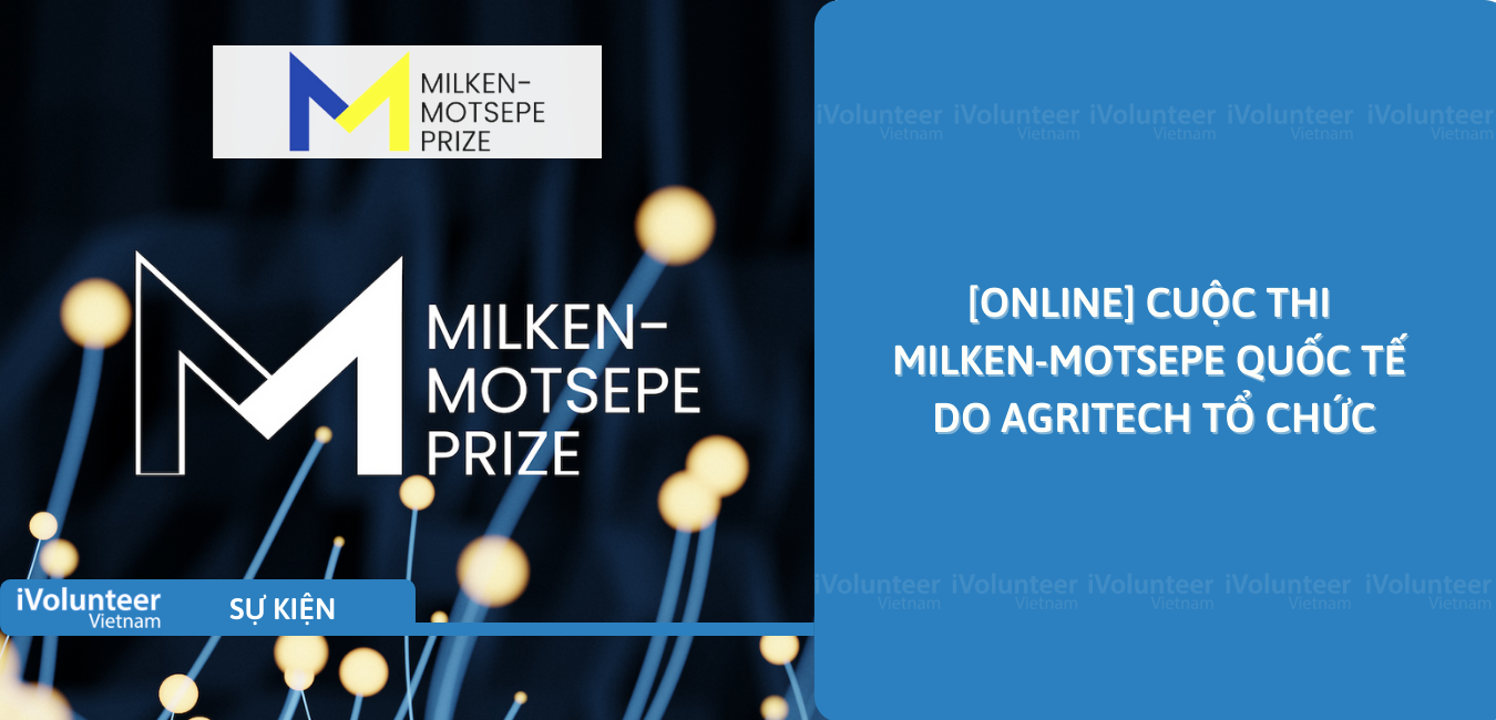 [Online] Cuộc Thi Milken-Motsepe Quốc Tế Do AgriTech Tổ Chức