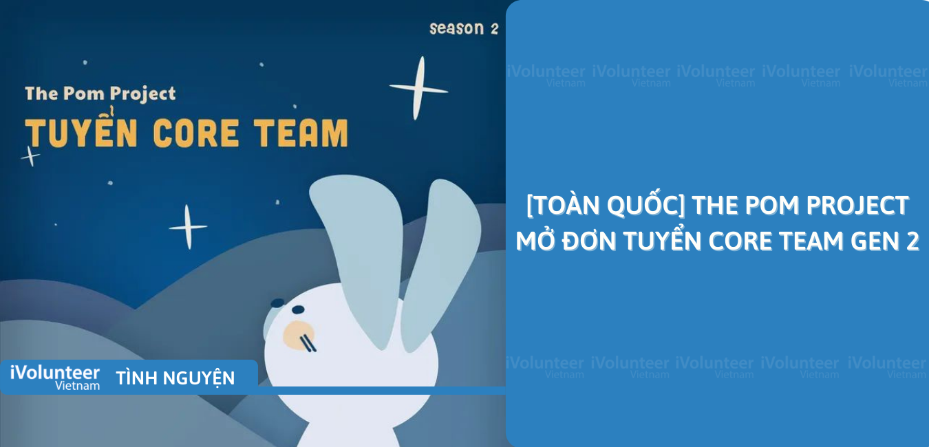 [Toàn Quốc] The POM Project Mở Đơn Tuyển Core Team Gen 2