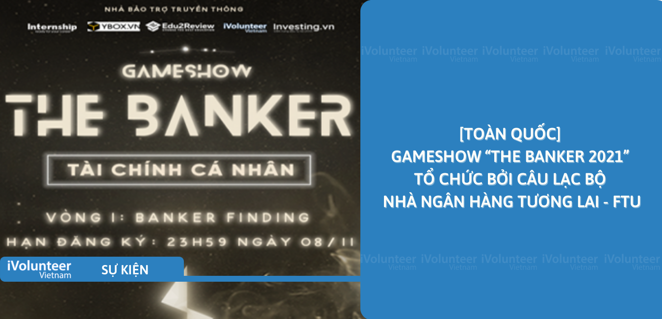 [Toàn Quốc] Gameshow “The Banker 2021” Tổ Chức Bởi Câu Lạc Bộ Nhà Ngân Hàng Tương Lai - FTU