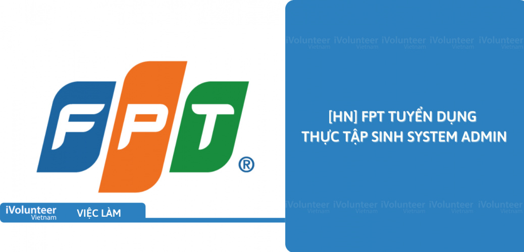 [HN] FPT Tuyển Dụng Thực Tập Sinh System Admin