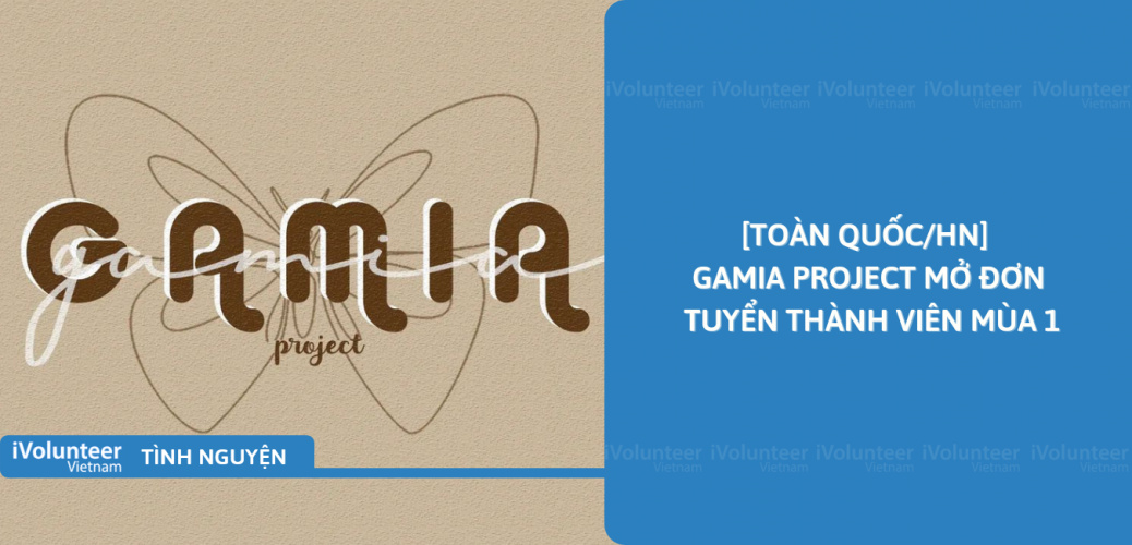 [Toàn Quốc/HN] Gamia Project Mở Đơn Tuyển Thành Viên Mùa 1