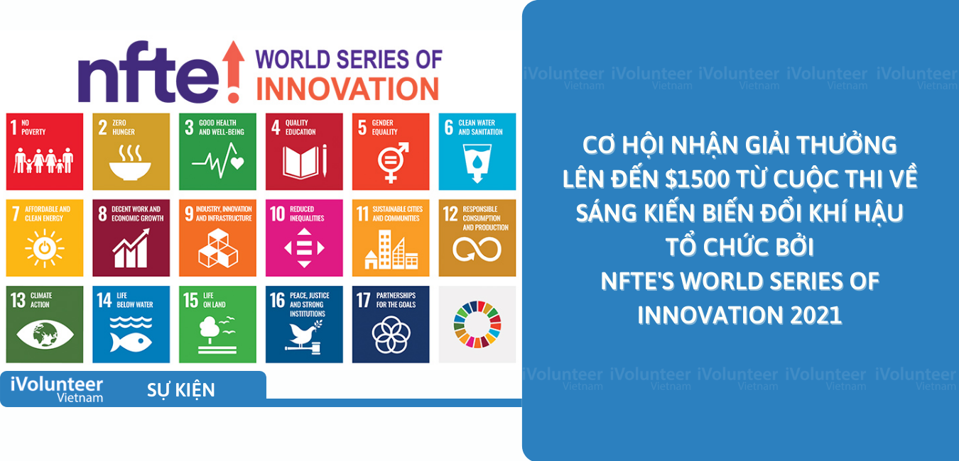 [Online] Cơ Hội Nhận Giải Thưởng Lên Đến $1500 Từ Cuộc Thi Về Sáng Kiến Biến Đổi Khí Hậu Tổ Chức Bởi NFTE's World Series Of Innovation 2021